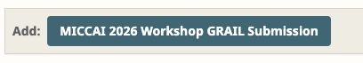 OpenReview Add button: MICCAI 2026 Workshop GRAIL Submission